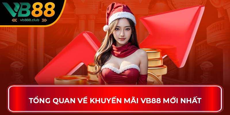 Tổng quan về khuyến mãi VB88 mới nhất