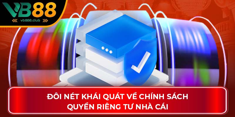 Đôi nét khái quát về chính sách quyền riêng tư nhà cái